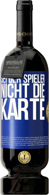 «Sei der Spieler, nicht die Karte» Premium Ausgabe MBS® Reserve
