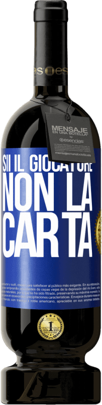 «Sii il giocatore, non la carta» Edizione Premium MBS® Riserva