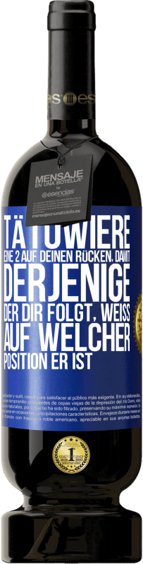 49,95 € | Rotwein Premium Ausgabe MBS® Reserve Tätowiere eine 2 auf deinen Rücken, damit derjenige, der dir folgt, weiß, auf welcher Position er ist Blaue Markierung. Anpassbares Etikett Reserve 12 Monate Ernte 2015 Tempranillo