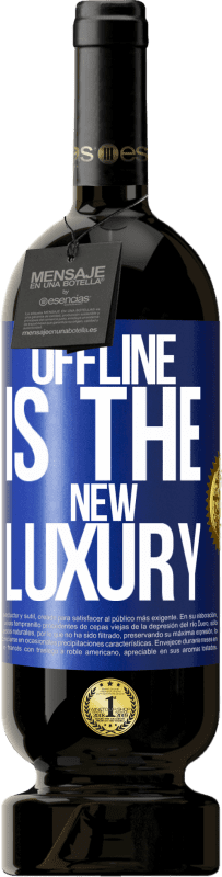 49,95 € | 红酒 高级版 MBS® 预订 Offline is the new luxury 蓝色标签. 可自定义的标签 预订 12 个月 收成 2014 Tempranillo