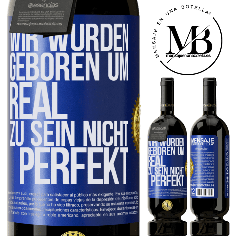 29,95 € Kostenloser Versand | Rotwein Premium Ausgabe MBS® Reserva Wir wurden geboren, um real zu sein, nicht perfekt Blaue Markierung. Anpassbares Etikett Reserva 12 Monate Ernte 2014 Tempranillo
