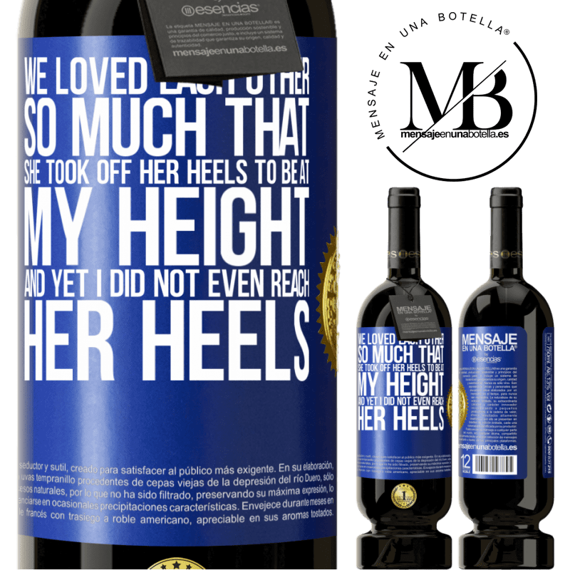 29,95 € Free Shipping | Red Wine Premium Edition MBS® Reserva We loved each other so much that she took off her heels to be at my height, and yet I did not even reach her heels Blue Label. Customizable label Reserva 12 Months Harvest 2014 Tempranillo