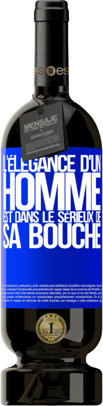 49,95 € Envoi gratuit | Vin rouge Édition Premium MBS® Réserve L'élégance d'un homme est dans le sérieux de sa bouche Étiquette Bleue. Étiquette personnalisable Réserve 12 Mois Récolte 2016 Tempranillo
