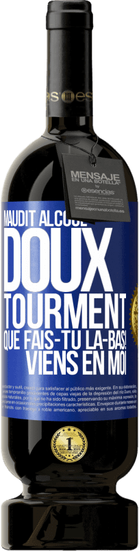 49,95 € Envoi gratuit | Vin rouge Édition Premium MBS® Réserve Maudit alcool, doux tourment. Que fais-tu là-bas! Viens en moi Étiquette Bleue. Étiquette personnalisable Réserve 12 Mois Récolte 2016 Tempranillo