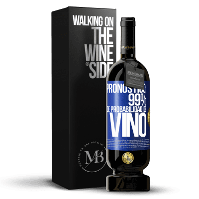 «Pronóstico: 99% de probabilidad de vino» Edición Premium MBS® Reserva