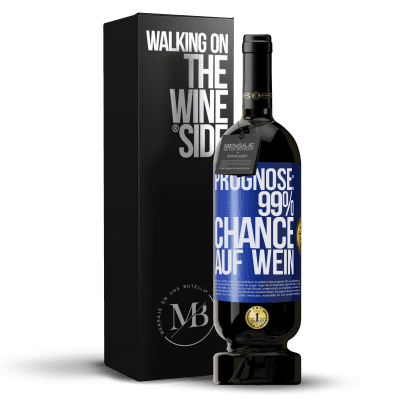 «Prognose: 99% Chance auf Wein» Premium Ausgabe MBS® Reserve