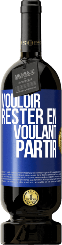 49,95 € | Vin rouge Édition Premium MBS® Réserve Vouloir rester en voulant partir Étiquette Bleue. Étiquette personnalisable Réserve 12 Mois Récolte 2015 Tempranillo