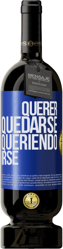 49,95 € | Vino Tinto Edición Premium MBS® Reserva Querer quedarse queriendo irse Etiqueta Azul. Etiqueta personalizable Reserva 12 Meses Cosecha 2015 Tempranillo