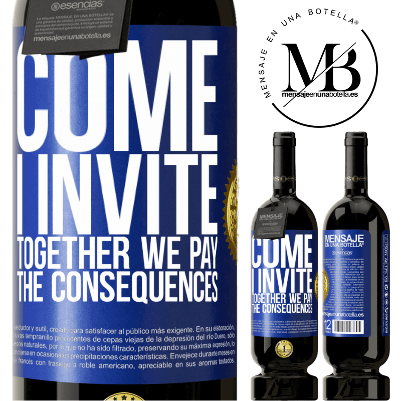 49,95 € Free Shipping | Red Wine Premium Edition MBS® Reserve Come, I invite, together we pay the consequences Blue Label. Customizable label Reserve 12 Months Harvest 2016 Tempranillo