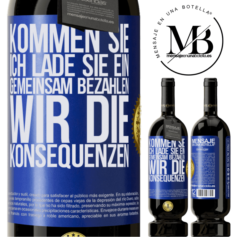 49,95 € Kostenloser Versand | Rotwein Premium Ausgabe MBS® Reserve Komm, ich lade dich ein, gemeinsam zahlen wir die Konsequenzen Blaue Markierung. Anpassbares Etikett Reserve 12 Monate Ernte 2014 Tempranillo