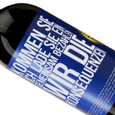 Einzigartige und Persönliche Ausdrücke. «Komm, ich lade dich ein, gemeinsam zahlen wir die Konsequenzen» Premium Ausgabe MBS® Reserve