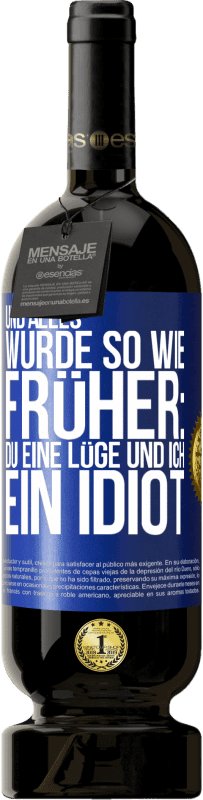 Kostenloser Versand | Rotwein Premium Ausgabe MBS® Reserve Und alles wurde so wie früher: Du eine Lüge und ich ein Idiot Blaue Markierung. Anpassbares Etikett Reserve 12 Monate Ernte 2014 Tempranillo