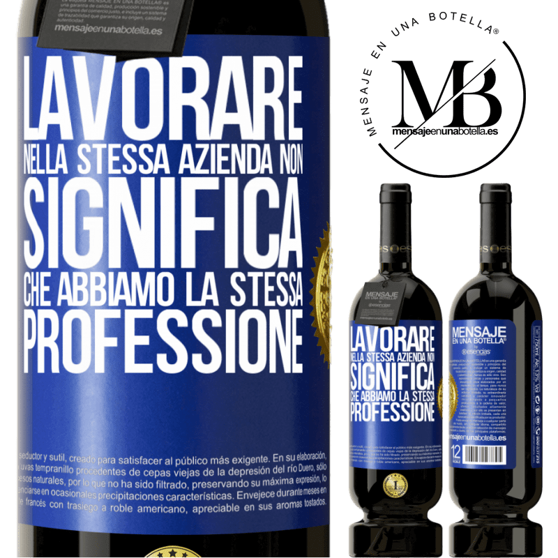 49,95 € Spedizione Gratuita | Vino rosso Edizione Premium MBS® Riserva Lavorare nella stessa azienda non significa che abbiamo la stessa professione Etichetta Blu. Etichetta personalizzabile Riserva 12 Mesi Raccogliere 2014 Tempranillo