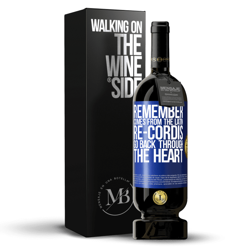 49,95 € Free Shipping | Red Wine Premium Edition MBS® Reserve REMEMBER, from the Latin re-cordis, go back through the heart Blue Label. Customizable label Reserve 12 Months Harvest 2014 Tempranillo