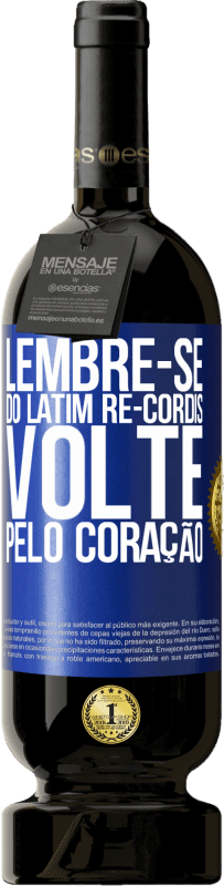 49,95 € Envio grátis | Vinho tinto Edição Premium MBS® Reserva LEMBRE-SE, do latim re-cordis, volte pelo coração Etiqueta Azul. Etiqueta personalizável Reserva 12 Meses Colheita 2016 Tempranillo