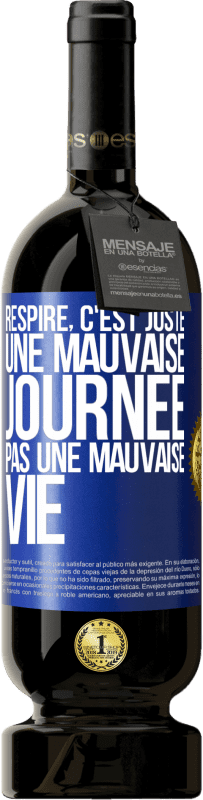 49,95 € Envoi gratuit | Vin rouge Édition Premium MBS® Réserve Respire, c'est juste une mauvaise journée, pas une mauvaise vie Étiquette Bleue. Étiquette personnalisable Réserve 12 Mois Récolte 2016 Tempranillo