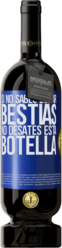 49,95 € Envío gratis | Vino Tinto Edición Premium MBS® Reserva Si no sabes domar bestias no desates esta botella Etiqueta Azul. Etiqueta personalizable Reserva 12 Meses Cosecha 2016 Tempranillo
