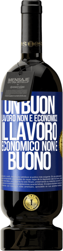 49,95 € | Vino rosso Edizione Premium MBS® Riserva Un buon lavoro non è economico. Il lavoro economico non è buono Etichetta Blu. Etichetta personalizzabile Riserva 12 Mesi Raccogliere 2015 Tempranillo