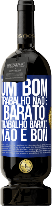 49,95 € Envio grátis | Vinho tinto Edição Premium MBS® Reserva Um bom trabalho não é barato. Trabalho barato não é bom Etiqueta Azul. Etiqueta personalizável Reserva 12 Meses Colheita 2016 Tempranillo
