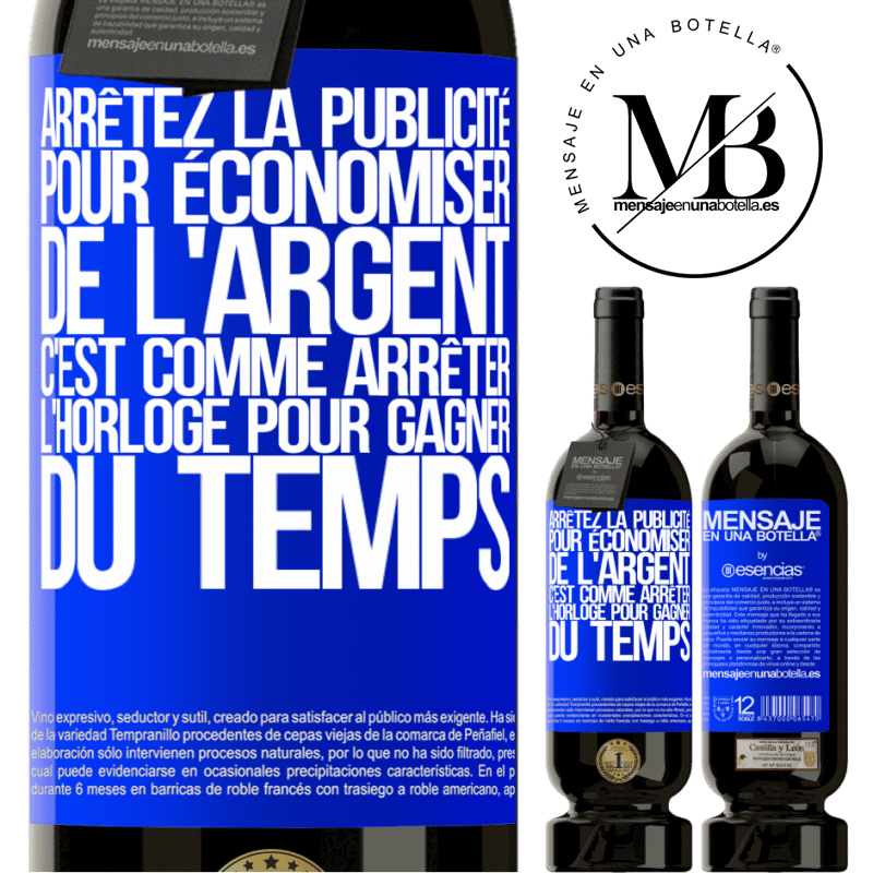 «Arrêtez de faire de la publicité pour économiser de l'argent, c'est comme arrêter l'horloge pour gagner du temps» Édition Premium MBS® Réserve