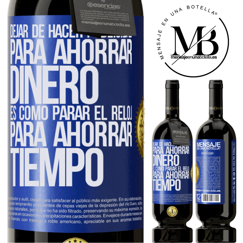 49,95 € Envío gratis | Vino Tinto Edición Premium MBS® Reserva Dejar de hacer publicidad para ahorrar dinero, es como parar el reloj para ahorrar tiempo Etiqueta Azul. Etiqueta personalizable Reserva 12 Meses Cosecha 2014 Tempranillo