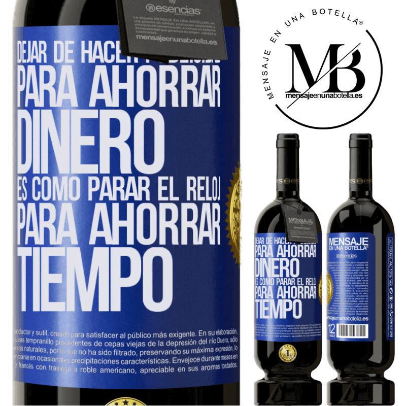 49,95 € Envío gratis | Vino Tinto Edición Premium MBS® Reserva Dejar de hacer publicidad para ahorrar dinero, es como parar el reloj para ahorrar tiempo Etiqueta Azul. Etiqueta personalizable Reserva 12 Meses Cosecha 2016 Tempranillo