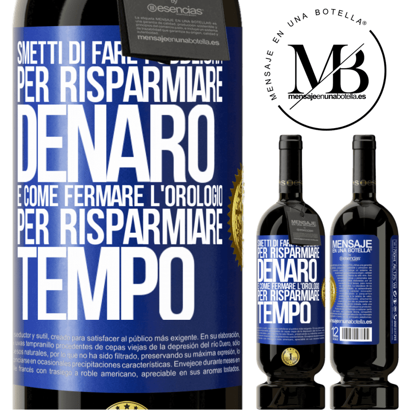 49,95 € Spedizione Gratuita | Vino rosso Edizione Premium MBS® Riserva Smetti di fare pubblicità per risparmiare denaro, è come fermare l'orologio per risparmiare tempo Etichetta Blu. Etichetta personalizzabile Riserva 12 Mesi Raccogliere 2014 Tempranillo