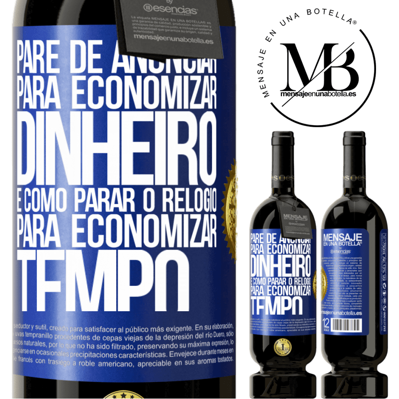 49,95 € Envio grátis | Vinho tinto Edição Premium MBS® Reserva Pare de anunciar para economizar dinheiro, é como parar o relógio para economizar tempo Etiqueta Azul. Etiqueta personalizável Reserva 12 Meses Colheita 2014 Tempranillo