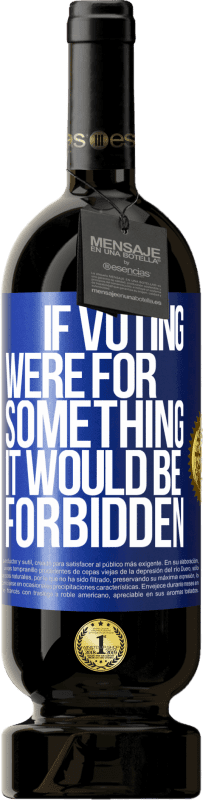 «If voting were for something it would be forbidden» Premium Edition MBS® Reserve