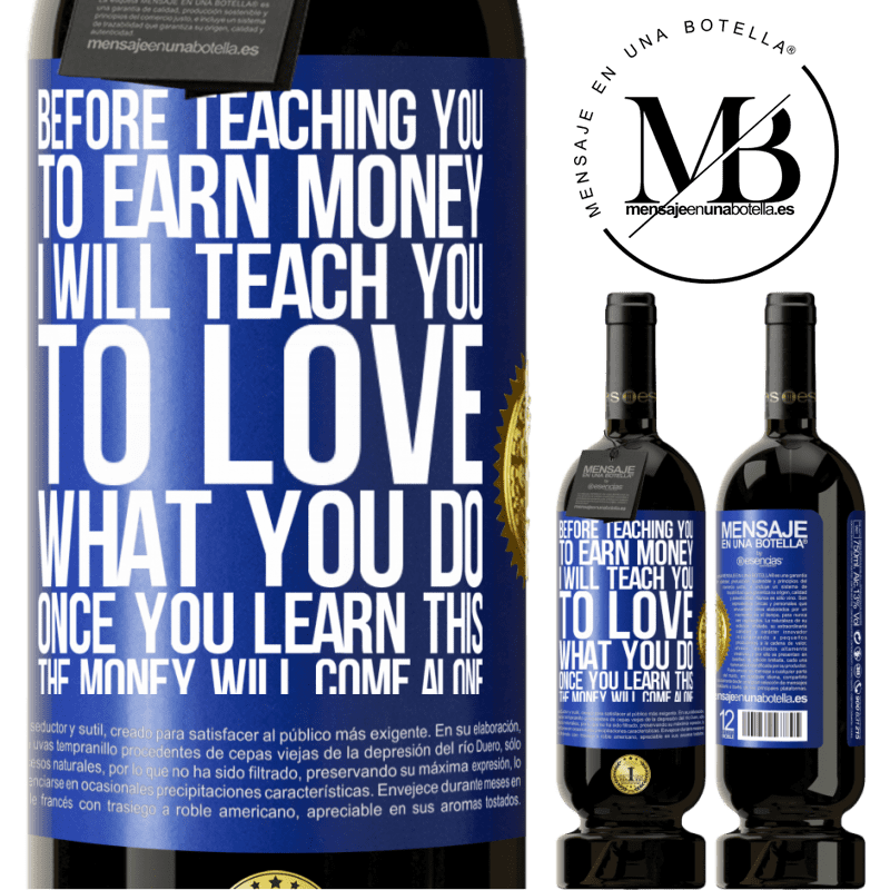 29,95 € Free Shipping | Red Wine Premium Edition MBS® Reserva Before teaching you to earn money, I will teach you to love what you do. Once you learn this, the money will come alone Blue Label. Customizable label Reserva 12 Months Harvest 2014 Tempranillo