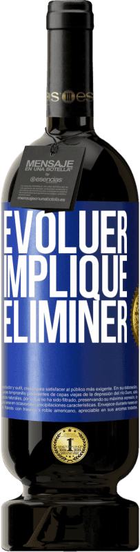 49,95 € | Vin rouge Édition Premium MBS® Réserve Évoluer implique éliminer Étiquette Bleue. Étiquette personnalisable Réserve 12 Mois Récolte 2015 Tempranillo