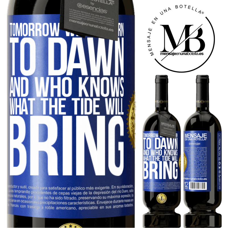 49,95 € Free Shipping | Red Wine Premium Edition MBS® Reserve Tomorrow will return to dawn and who knows what the tide will bring Blue Label. Customizable label Reserve 12 Months Harvest 2014 Tempranillo