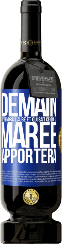 49,95 € | Vin rouge Édition Premium MBS® Réserve Demain reviendra l'aube et qui sait ce que la marée apportera Étiquette Bleue. Étiquette personnalisable Réserve 12 Mois Récolte 2015 Tempranillo