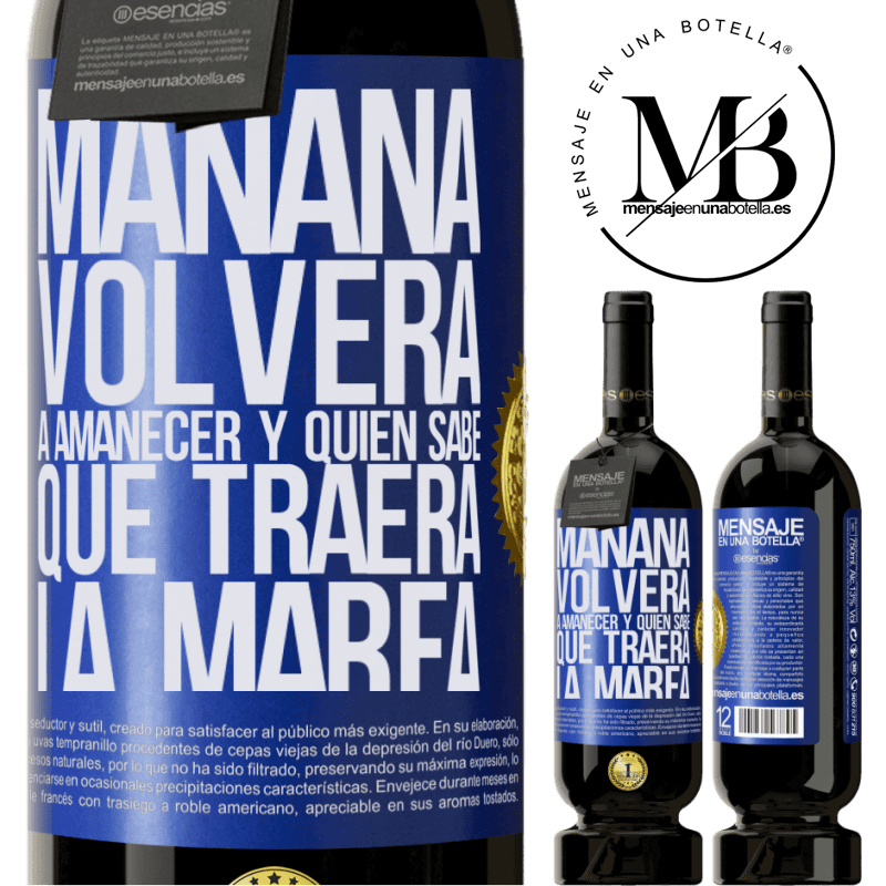 49,95 € Envío gratis | Vino Tinto Edición Premium MBS® Reserva Mañana volverá a amanecer y quién sabe qué traerá la marea Etiqueta Azul. Etiqueta personalizable Reserva 12 Meses Cosecha 2014 Tempranillo