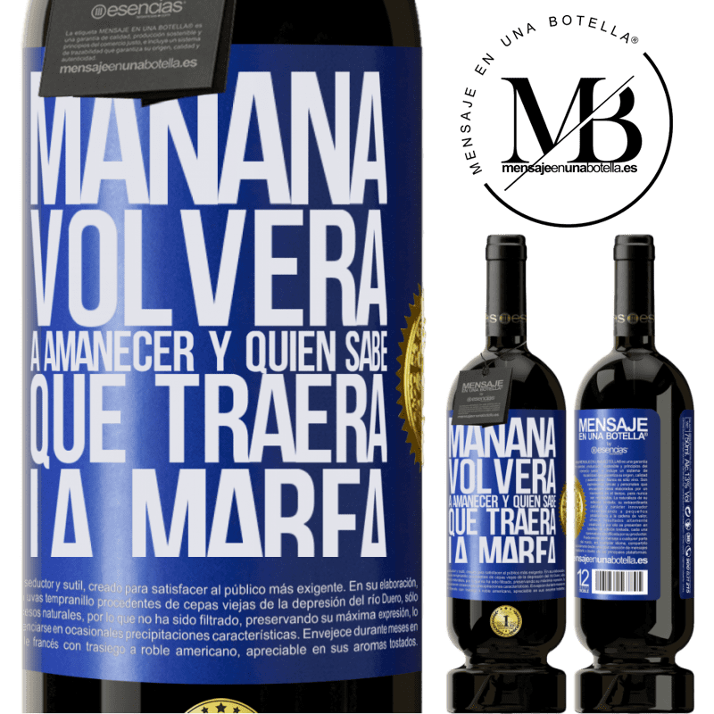 49,95 € Envío gratis | Vino Tinto Edición Premium MBS® Reserva Mañana volverá a amanecer y quién sabe qué traerá la marea Etiqueta Azul. Etiqueta personalizable Reserva 12 Meses Cosecha 2016 Tempranillo