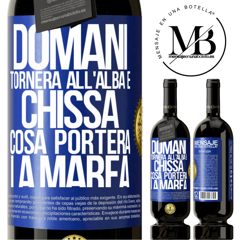 49,95 € Spedizione Gratuita | Vino rosso Edizione Premium MBS® Riserva Domani tornerà all'alba e chissà cosa porterà la marea Etichetta Blu. Etichetta personalizzabile Riserva 12 Mesi Raccogliere 2014 Tempranillo