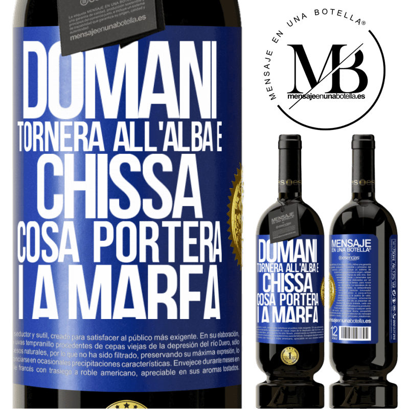 49,95 € Spedizione Gratuita | Vino rosso Edizione Premium MBS® Riserva Domani tornerà all'alba e chissà cosa porterà la marea Etichetta Blu. Etichetta personalizzabile Riserva 12 Mesi Raccogliere 2016 Tempranillo