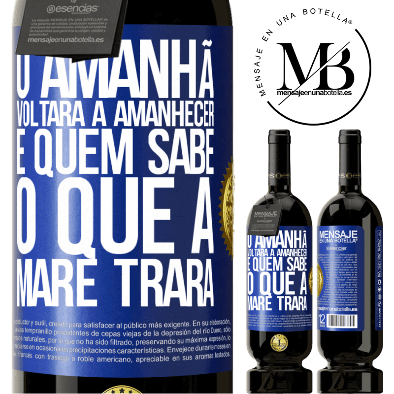 49,95 € Envio grátis | Vinho tinto Edição Premium MBS® Reserva O amanhã voltará a amanhecer e quem sabe o que a maré trará Etiqueta Azul. Etiqueta personalizável Reserva 12 Meses Colheita 2014 Tempranillo