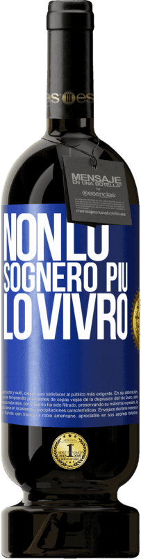 49,95 € | Vino rosso Edizione Premium MBS® Riserva Non lo sognerò più. Lo vivrò Etichetta Blu. Etichetta personalizzabile Riserva 12 Mesi Raccogliere 2015 Tempranillo