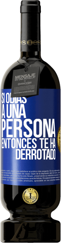 49,95 € | Vino Tinto Edición Premium MBS® Reserva Si odias a una persona, entonces te ha derrotado Etiqueta Azul. Etiqueta personalizable Reserva 12 Meses Cosecha 2015 Tempranillo