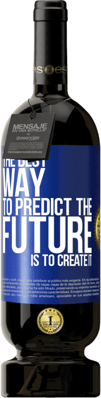 49,95 € | 红酒 高级版 MBS® 预订 预测未来的最佳方法是创造未来 蓝色标签. 可自定义的标签 预订 12 个月 收成 2014 Tempranillo