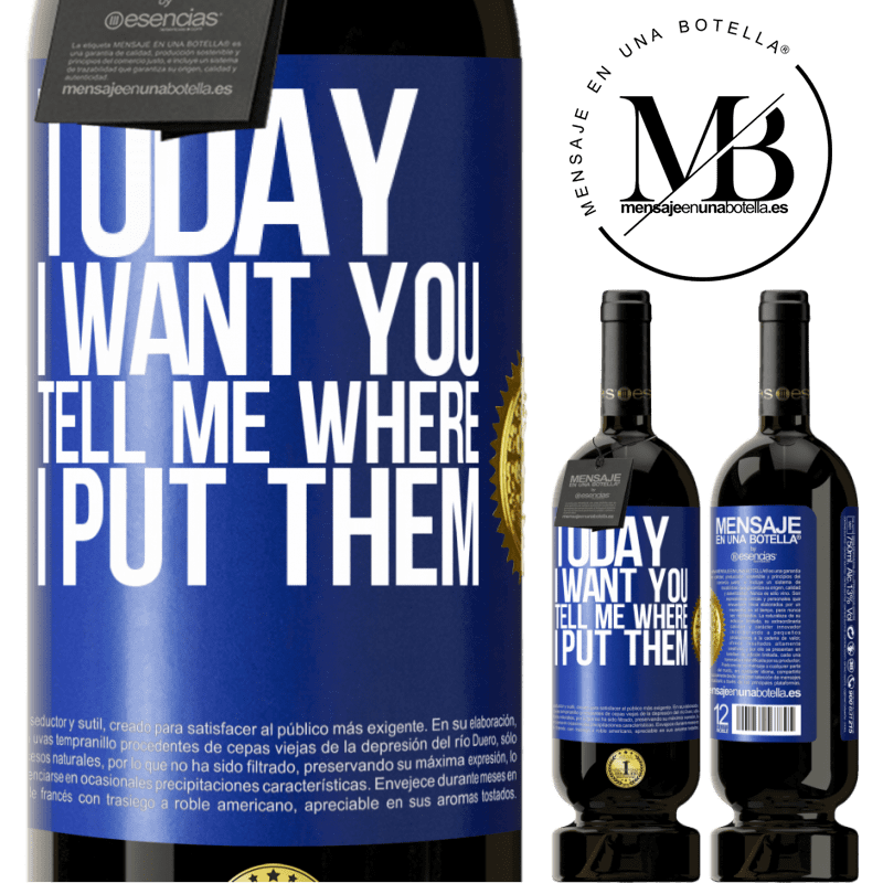 29,95 € Free Shipping | Red Wine Premium Edition MBS® Reserva Today I want you. Tell me where I put them Blue Label. Customizable label Reserva 12 Months Harvest 2014 Tempranillo