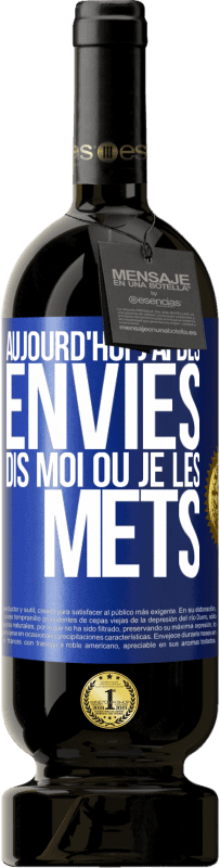 49,95 € Envoi gratuit | Vin rouge Édition Premium MBS® Réserve Aujourd'hui j'ai des envies. Dis moi où je les mets Étiquette Bleue. Étiquette personnalisable Réserve 12 Mois Récolte 2015 Tempranillo