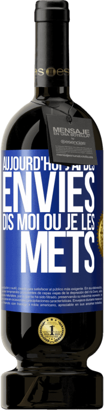 49,95 € | Vin rouge Édition Premium MBS® Réserve Aujourd'hui j'ai des envies. Dis moi où je les mets Étiquette Bleue. Étiquette personnalisable Réserve 12 Mois Récolte 2016 Tempranillo
