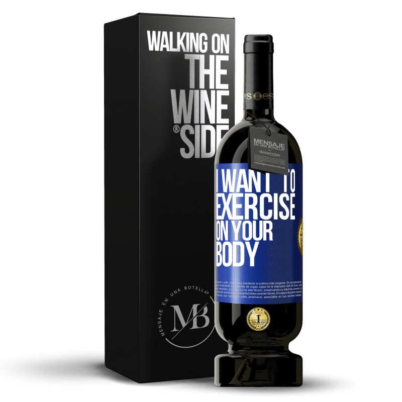 49,95 € Free Shipping | Red Wine Premium Edition MBS® Reserve I want to exercise on your body Blue Label. Customizable label Reserve 12 Months Harvest 2014 Tempranillo