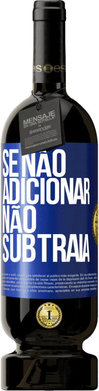 Envio grátis | Vinho tinto Edição Premium MBS® Reserva Se não adicionar, não subtraia Etiqueta Azul. Etiqueta personalizável Reserva 12 Meses Colheita 2014 Tempranillo