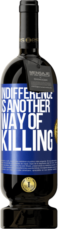 49,95 € Free Shipping | Red Wine Premium Edition MBS® Reserve Indifference is another way of killing Blue Label. Customizable label Reserve 12 Months Harvest 2016 Tempranillo