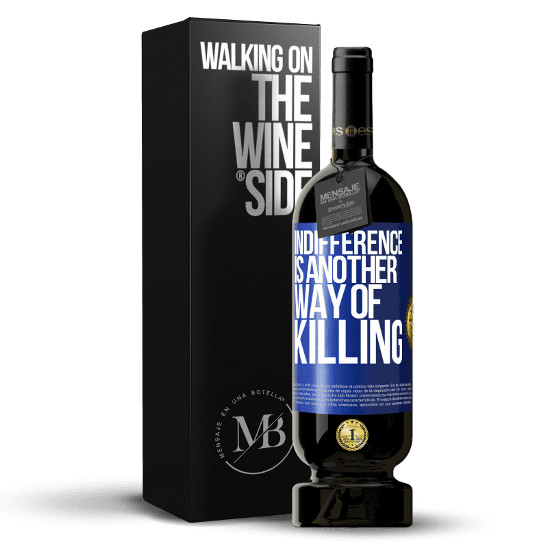 49,95 € Free Shipping | Red Wine Premium Edition MBS® Reserve Indifference is another way of killing Blue Label. Customizable label Reserve 12 Months Harvest 2014 Tempranillo