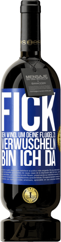 «Fick den Wind, um deine Flügel zu verwuscheln, bin ich da» Premium Ausgabe MBS® Reserve
