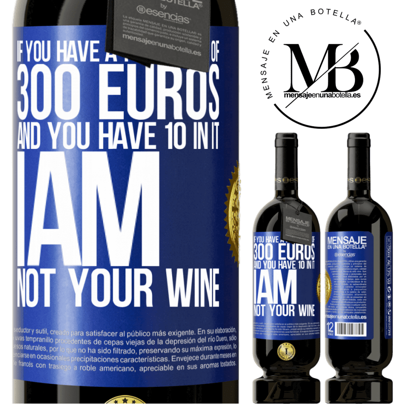 29,95 € Free Shipping | Red Wine Premium Edition MBS® Reserva If you have a portfolio of 300 euros and you have 10 in it, I am not your wine Blue Label. Customizable label Reserva 12 Months Harvest 2014 Tempranillo